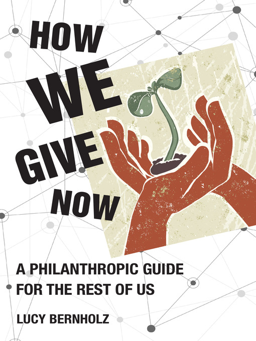 Title details for How We Give Now by Lucy Bernholz - Available